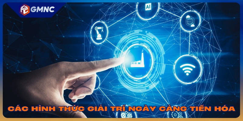 Các hình thức giải trí ngày càng tiến hóa