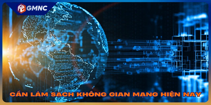 Cần làm sạch không gian mạng