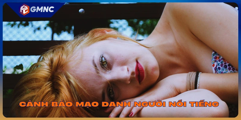 Cảnh báo mạo danh người nổi tiếng