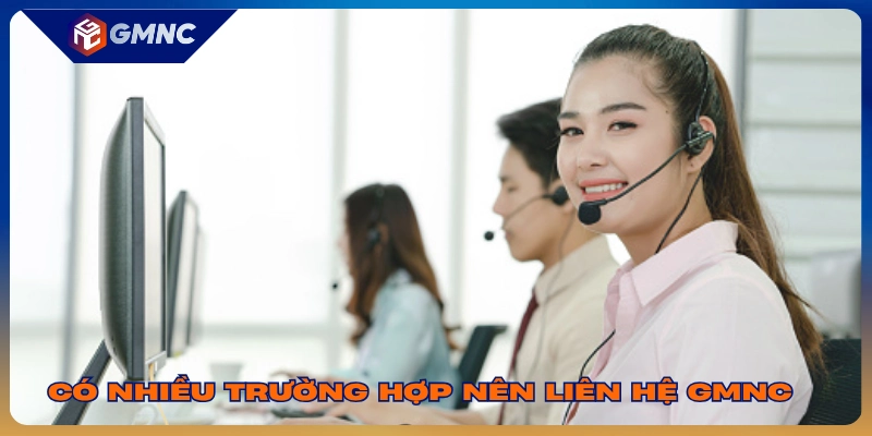 trường hợp nên liên hệ GMNC