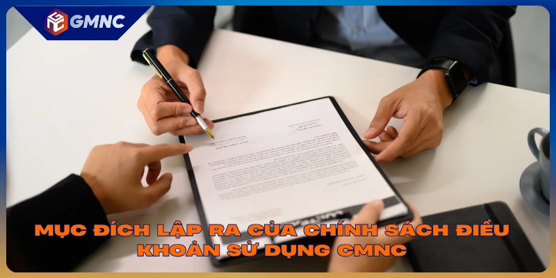 Mục đích lập ra của chính sách điều khoản sử dụng CMNC