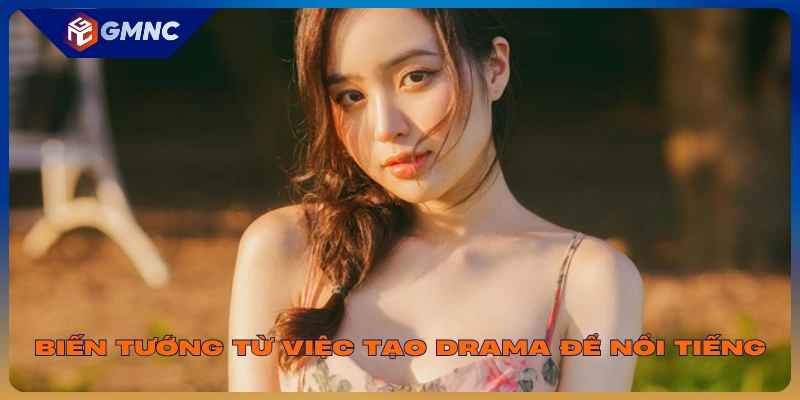 Những biến tướng từ việc tạo Drama để nổi tiếng