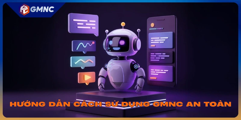 Hướng dẫn cách sử dụng GMNC an toàn