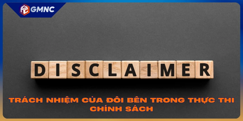 Trách nhiệm của đôi bên trong thực thi chính sách