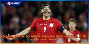 10 ngôi sao lỡ hẹn World Cup 2026