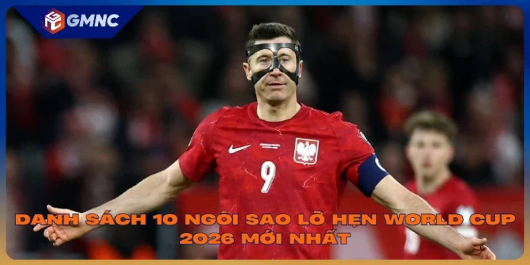 10 ngôi sao lỡ hẹn World Cup 2026