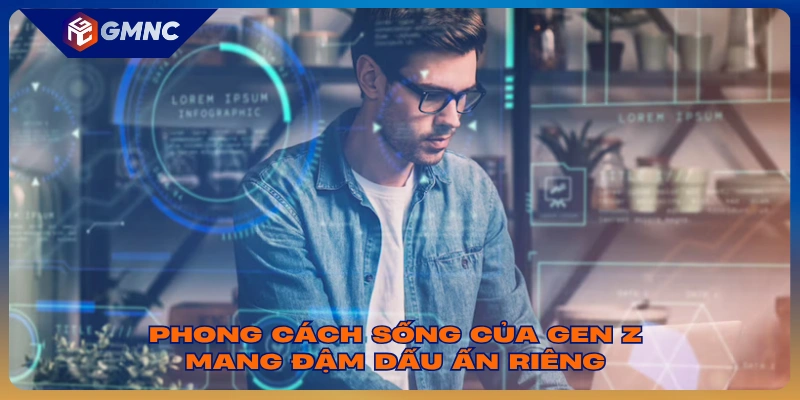 Phong cách sống của gen Z mang đậm dấu ấn riêng