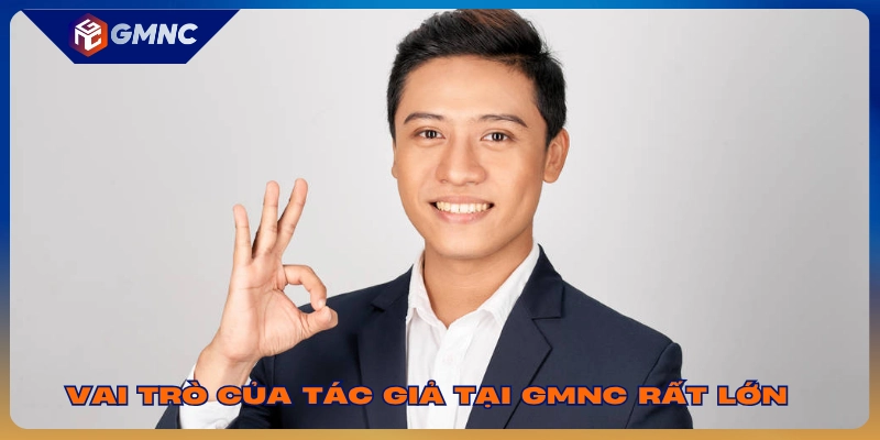 Tác Giả Đinh Hoàng Văn - Chuyên Gia Phân Tích Nội Dung GMNC 2 Vai trò của tác giả tại GMNC rất lớn